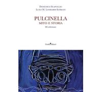 Pulcinella. Mito e storia - Scafoglio Domenico, Lombardi Satriani Luigi M.