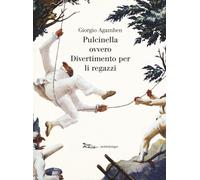 Pulcinella ovvero Divertimento per li regazzi. Ediz. illustrata - Agamben ...