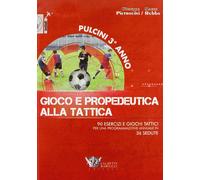Pulcini 3° anno. Gioco e propedeurica alla tattica. 90 esercizi e giochi tattici per una programmazione annuale in 36 sedute. Con DVD