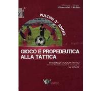 Pulcini 3° anno. Gioco e propedeurica alla tattica. 90 esercizi e giochi tattici per una programmazione annuale in 36 sedute. Con DVD