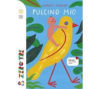 Pulcino mio. Ediz. a colori