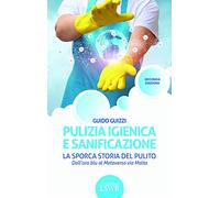Pulizia igienica e sanificazione. La sporca storia del pulito. Dall'oro blu al Metaverso via Malta