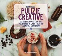 LIBRO PULIZIE CREATIVE - RICETTE PER CREARE COSMETICI E DETERSIVI - ELISA NICOLI