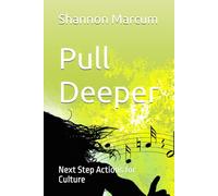 Pull Deeper: Next Step Actions for Culture