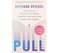 Pull : How Gravity Shapes Your Body, Steadies the Mind, and Guides Our Health