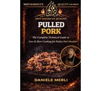 Pulled Pork: The Complete Technical Guide to Low & Slow Cooking for Perfect Pork Shoulder: 6
