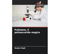 Pullulano, il polisaccaride magico