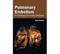 Pulmonary Embolism: A Cardiopulmonary Disease (Copertina rigida)