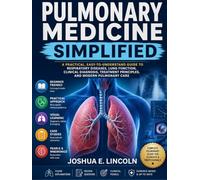 PULMONARY MEDICINE SIMPLIFIED: A Practical, Easy-to-Understand Guide to Respiratory Diseases, Lung Function, Clinical Diagnosis, Treatment Principles, and Modern Pulmonary Care