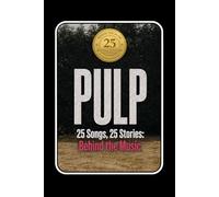 PULP | 25 Songs, 25 Stories: Behind the Music