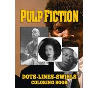 Pulp Fiction Dots Lines Swirls Coloring Book: Exclusive Pulp Fiction Activity New Kind Books For Adults, Boys, Girls