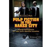 Pulp fiction in the naked city. Dialogo immaginario tra John Zorn e Quentin Tarantino