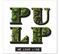 Pulp - We Love Life