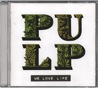 Pulp - We Love Life