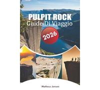 PULPIT ROCK GUIDA DI VIAGGIO 2026: Un viaggio pratico attraverso i fiordi norvegesi, escursioni panoramiche, spunti sulla zona e semplici consigli di ... per i visitatori alla prima esperienza