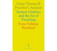 Pulpit Themes & Preacher's Assistant: Sermon Outlines and the Art of Preaching