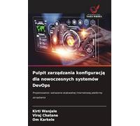 Pulpit zarz¿dzania konfiguracj¿ dla nowoczesnych systemów DevOps: Projektowanie i wdra¿anie skalowalnej internetowej platformy zarz¿dzania