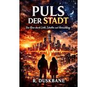 Puls der Stadt: Eine Reise durch Licht, Schatten und Herzschlag