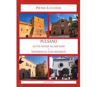 Pulsano. Alcune notizie sul mio paese e riflessioni su altri argomenti