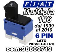 Pulsante Alzacristallo Interruttore Passeggero FIAT MULTIPLA 186 6 PIN 98809719