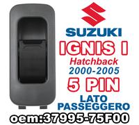 Pulsante Alzacristallo Interruttore Vetro Passeggero SUZUKI IGNIS I 37995-75F00