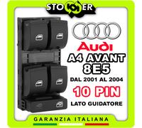 Pulsantiera lato guida Alzacristalli Interruttori Vetri AUDI A4 AVANT E85 10PIN