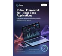 PULSAR FRAMEWORK FOR REAL TIME APPLICATIONS: Event stream driven programming for low latency dashboards and live systems