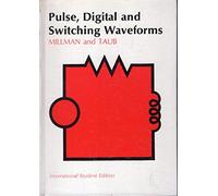 Pulse, Digital, and Switching Waveforms: Devices and Circuits for Their Generation and Processing