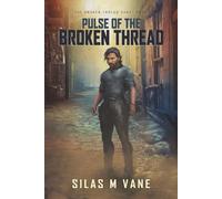 Pulse of the Broken Thread: Book One of the Broken Thread Saga