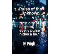 Pulse of the Unknown: "In a city of secrets, every pulse hides a lie."