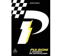 Pulsioni. Il fenomeno del motociclismo