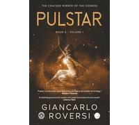 Pulstar III - The Cracked Mirror of the Cosmos: a dystopian, philosophical and visionary hard sci-fi thriller (VOLUME 1)