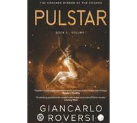 Pulstar III - The Cracked Mirror of the Cosmos: a dystopian, philosophical and visionary hard sci-fi thriller (VOLUME 1)