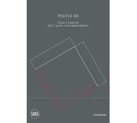 Pulvis es. Cosa rimarrà dell'arte contemporanea. Ediz. illustrata