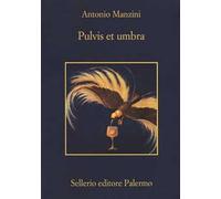 Pulvis Et Umbra - Antonio Manzini - 2017