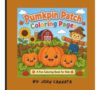 Pumkpin Patch Coloring Book: Cute Fall Pumpkin Patch Coloring Book for Kids: Easy Autumn Coloring Pages with Pumpkins, Scarecrows, Farm Animals, Leaves, Barns, and Harvest Fun