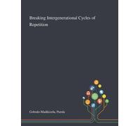 Pumla Gobodo-Madikize Breaking Intergenerational Cycles of Repetiti (Tascabile)