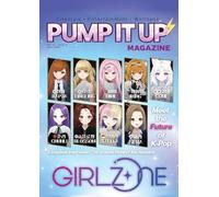 Pump It Up Magazine: Entertainment, Lifestyle, Wellness & Global Women Empowerment - Exclusive Feature on GIRLZ*ONE and Inspiring Stories Worldwide
