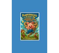 Pumpernickel the Plucky Pig: The Whirlwind of Wishes Adventure