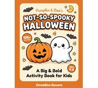 Pumpkin & Boo's Not-So-Spooky Halloween: A Big & Bold Activity Book for Kids Ages 4-8: Coloring, Mazes, Dot-to-Dot, Counting & More