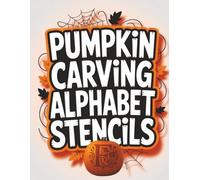 Pumpkin Carving Alphabet Stencils: Numbers 0-9 and Letters A-to-Z for Jack O’ Lanterns: Easy Halloween Alphabet Stencils & Patterns for Wood, Painting ... | Includes Printable SVG & PNG Files Bonus
