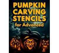 Pumpkin Carving Stencils for Advanced: 50+ Funny & Scary Patterns for Jack-o’-Lantern Crafts and Party Decor | Creative Templates for Teens & Adults