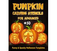 Pumpkin Carving Stencils for Advanced: Over 50 Funny and Scary Patterns for Teens and Adults | Unique Designs for Decorating and DIY Halloween Crafts