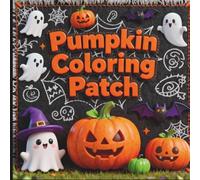 Pumpkin Coloring Patch: A Cute and pumpkin Halloween Coloring Book for Creepy Coloring and Doodling. Includes 28 Cute and Spooky Coloring Pages, and 28 Doodling Pages for Kids Creativity.