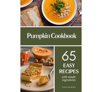 Pumpkin Cookbook: 65 Easy Recipes with Simple Ingredients