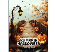 Pumpkin Halloween Coloring Book for Adults: 40 Enchanting Pages of Spooky Forests, Witchy Vibes and Halloween Inspired Art to Relax, Unwind and Celebrate the Season in Creative Style