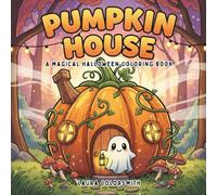 Pumpkin House - A Magical Halloween Coloring Book: Whimsical Pumpkin Fairy Houses & Enchanted Halloween Scenes | Charming Autumn Cottages Coloring Pages for Adults & Teens to Relax and Create