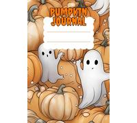 Pumpkin Journal: Cute Fall Notebook with Pumpkins and Ghosts | 6x9 Inches, 100 Pages