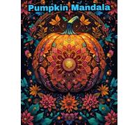 Pumpkin Mandala Coloring Book: 50 Unique Autumn Inspired Designs for Stress Relief and Relaxation