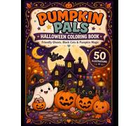 Pumpkin Pals Halloween: Cute and Easy Coloring Book with Friendly Ghosts, Black Cats, Jack-o’-Lanterns and 50 Spooky-Sweet Illustrations